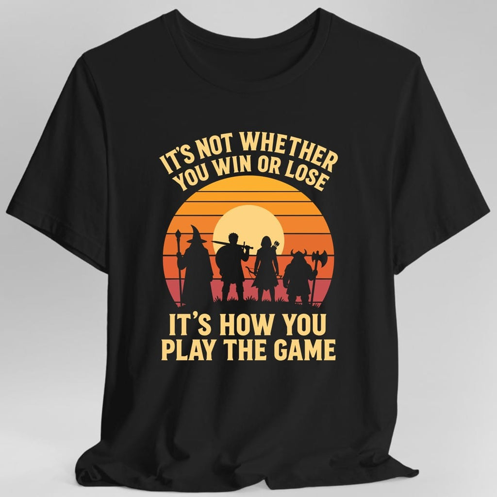 It's Not Whether You Win Or Lose T-Shirt