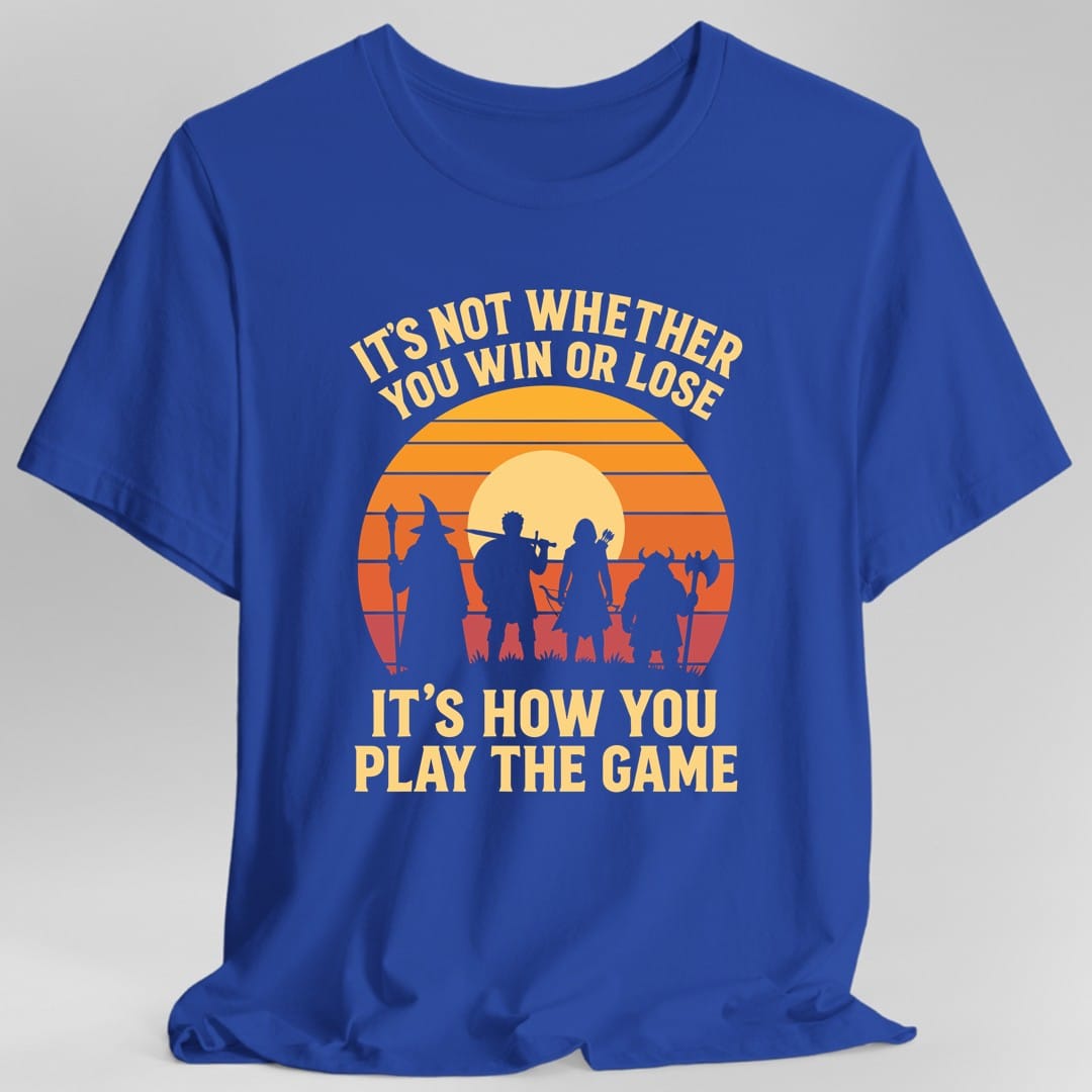 It's Not Whether You Win Or Lose T-Shirt