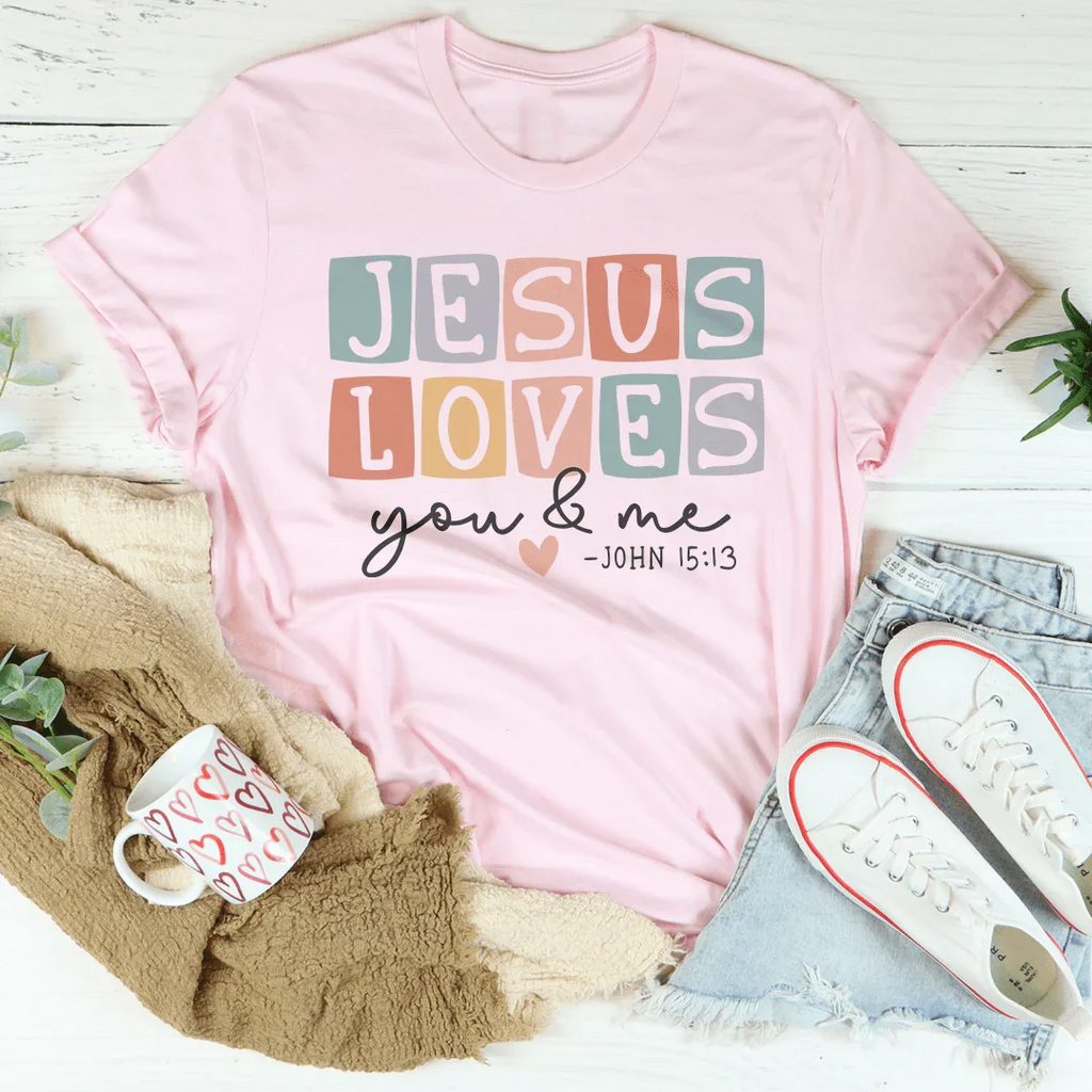 Jesus Loves You And Me Tee
