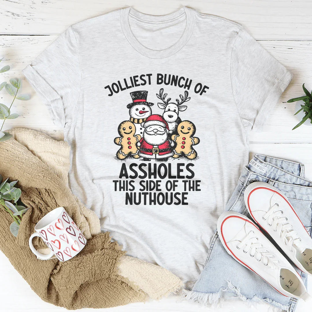 Jolliest Bunch Of Ass* This Side Of The Nuthouse Tee
