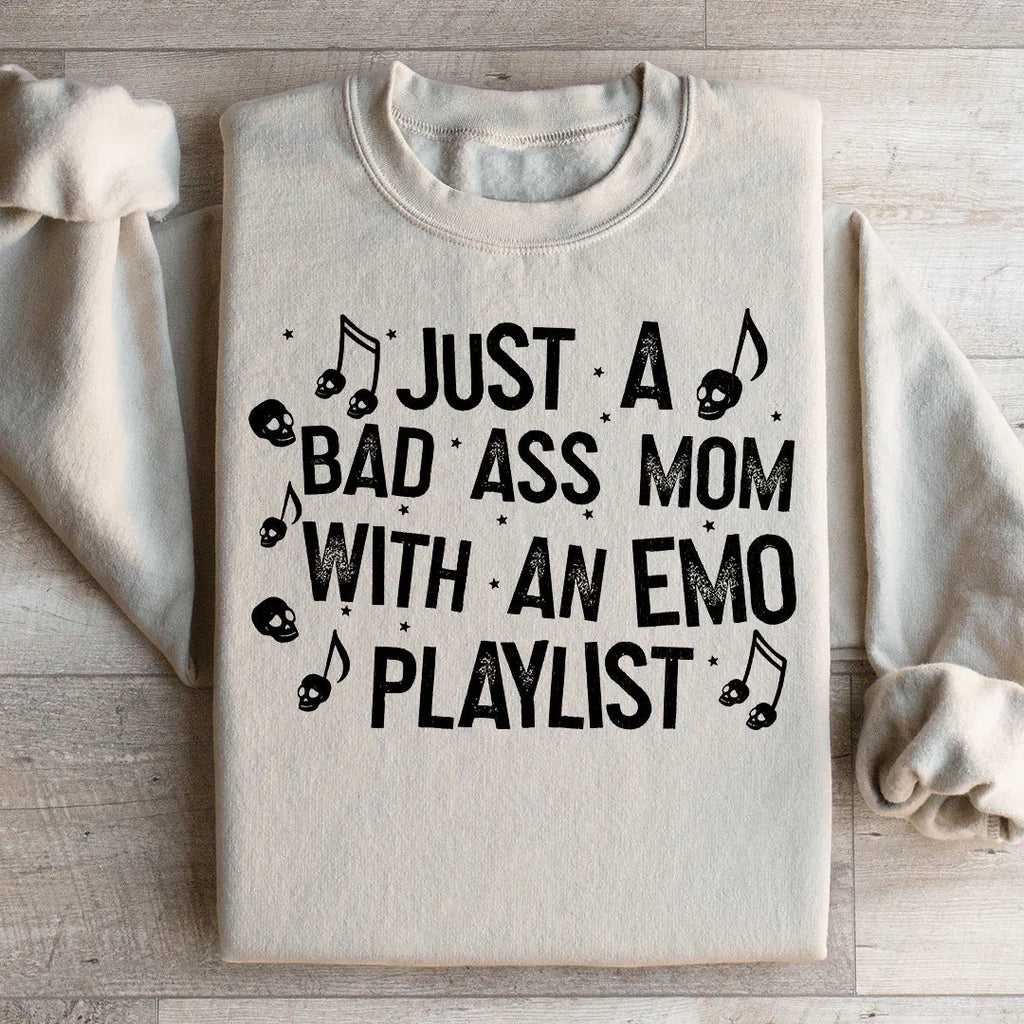 Just A Bad Ass Mom With An Emo Playlist Sweatshirt