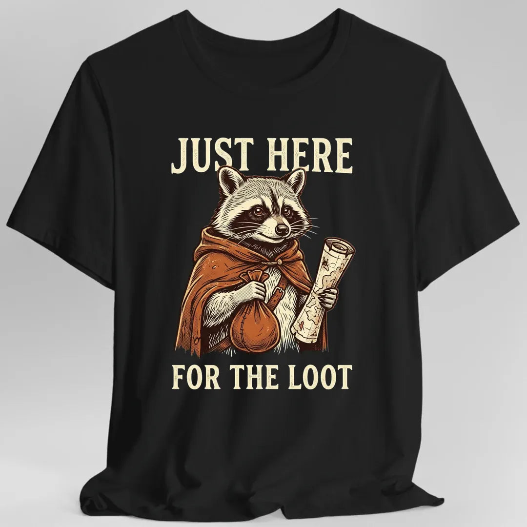 Just Here For The Loot T-shirt