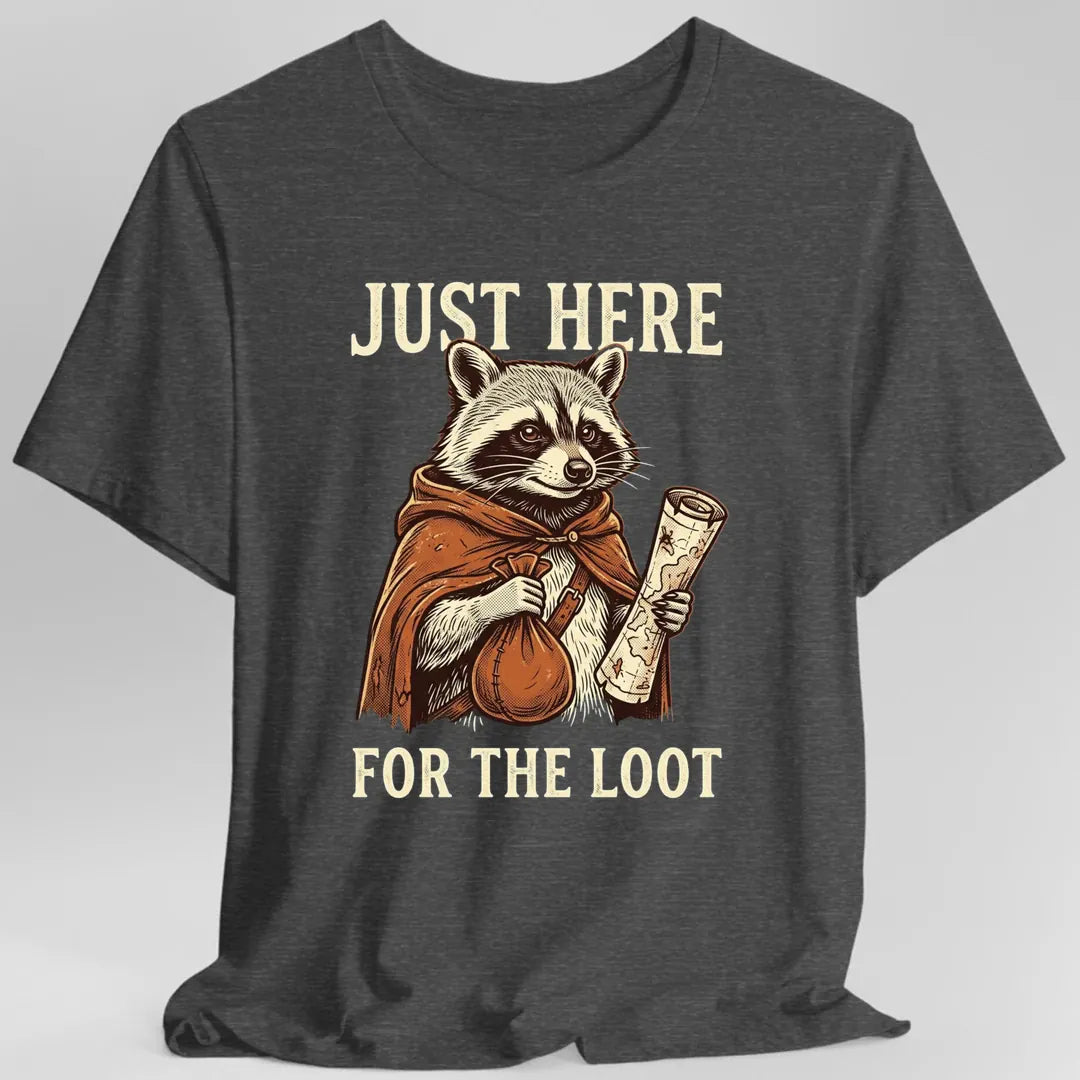 Just Here For The Loot T-shirt