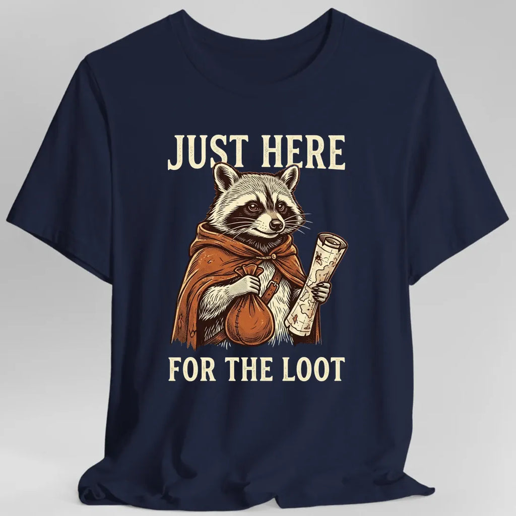Just Here For The Loot T-shirt
