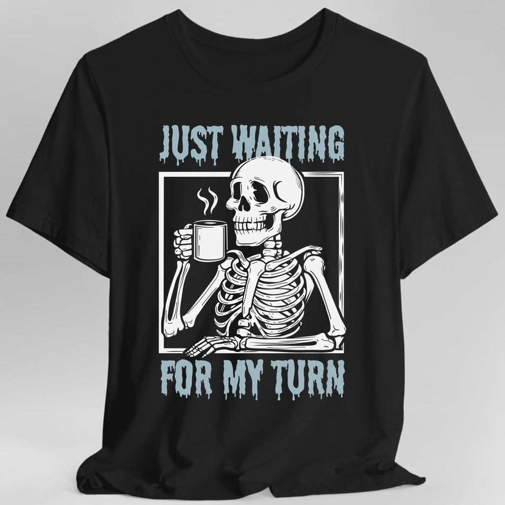 Just Waiting For My Turn T-Shirt