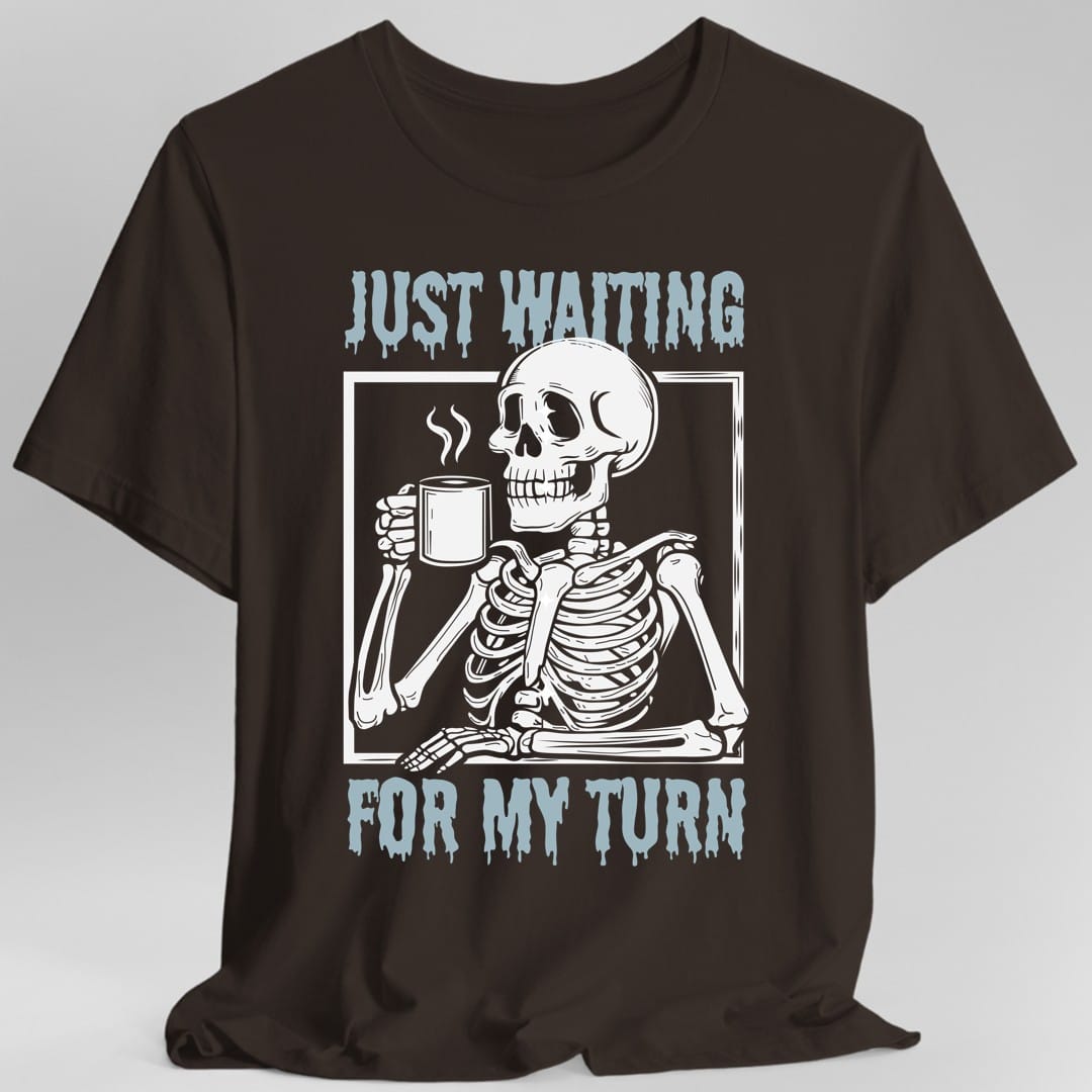 Just Waiting For My Turn T-Shirt