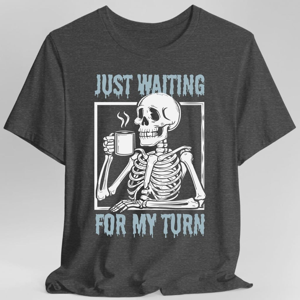 Just Waiting For My Turn T-Shirt