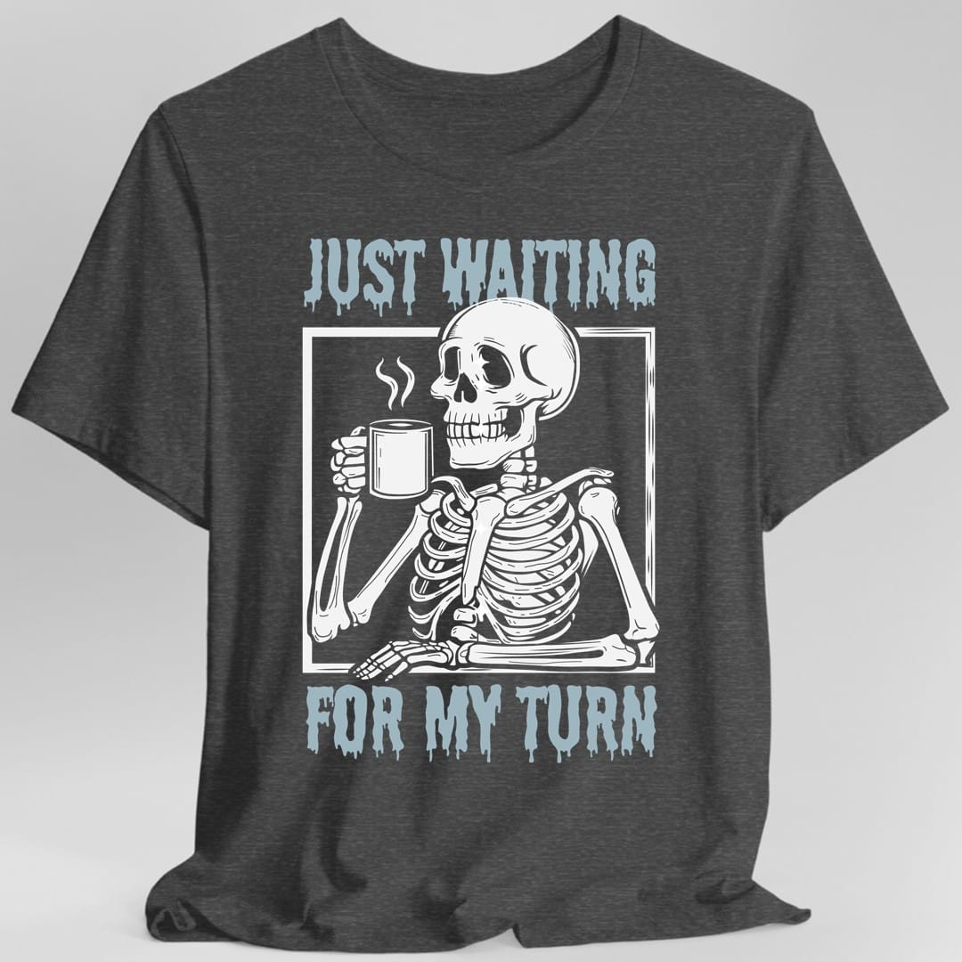 Just Waiting For My Turn T-Shirt