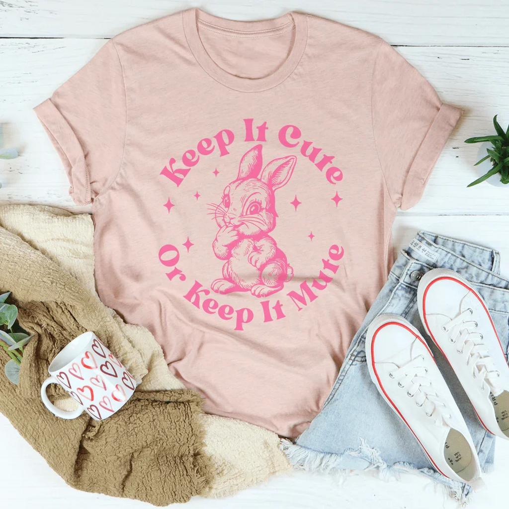 Keep It Cute Or Keep It Mute Tee