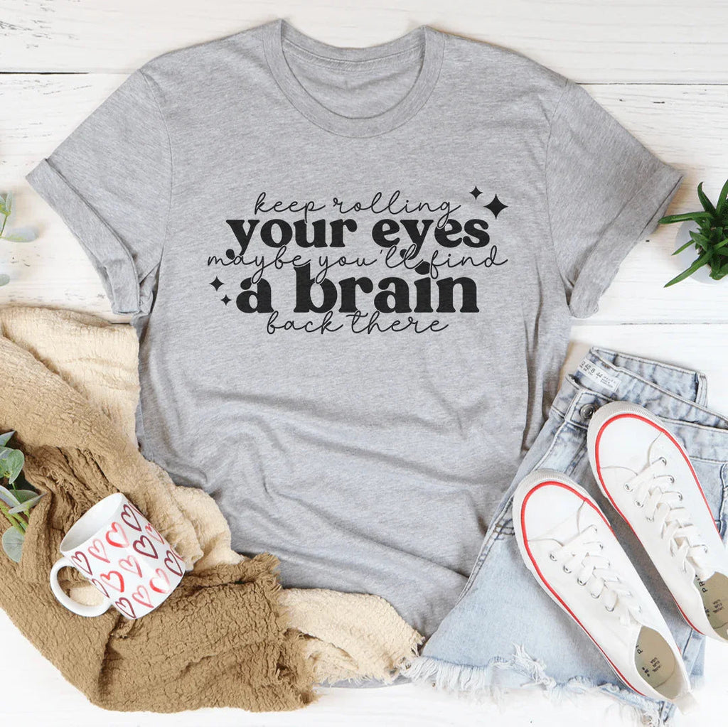 Keep Rolling Your Eyes Tee