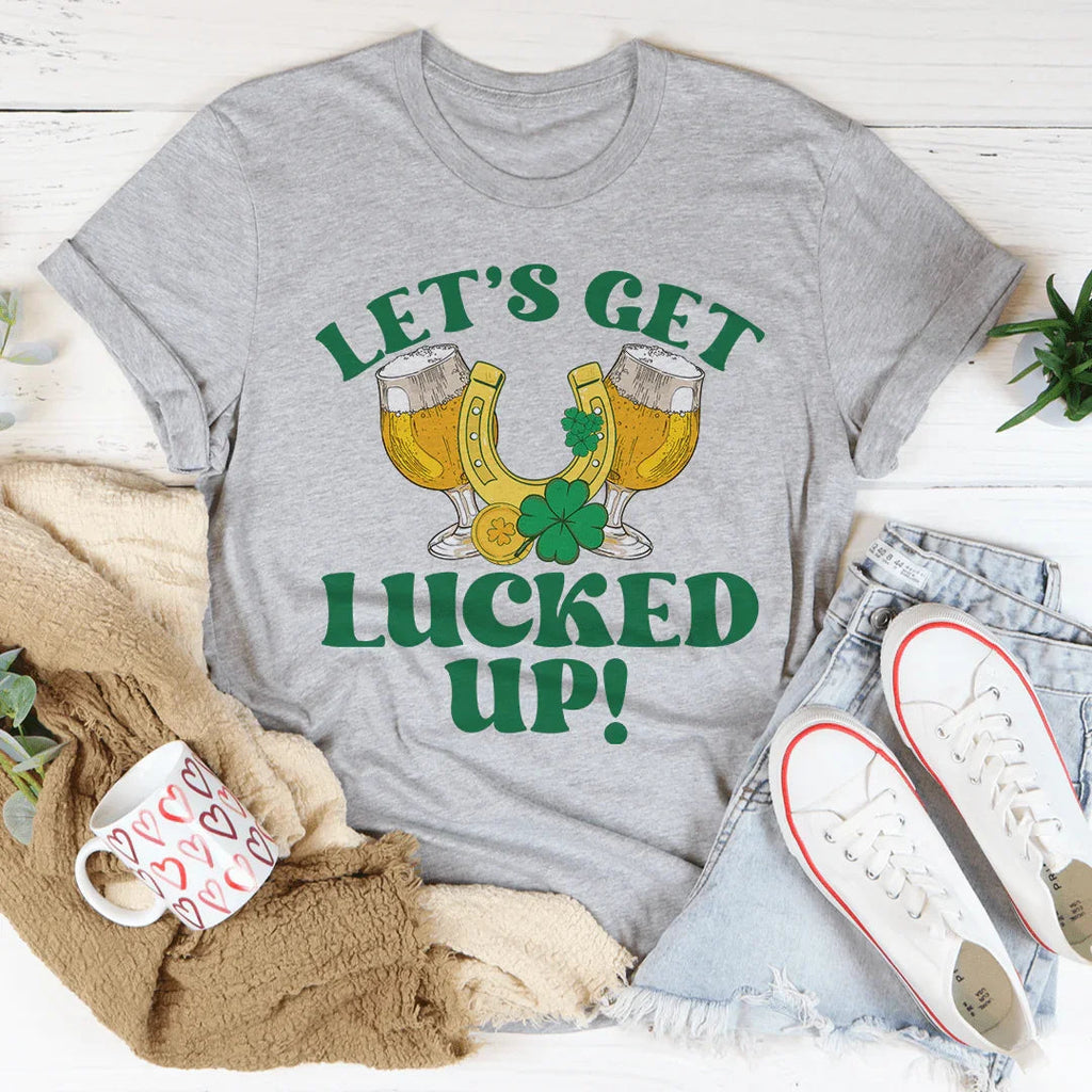 Let's Get Lucked Up St Patrick’s Tee