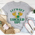 Let's Get Lucked Up St Patrick’s Tee