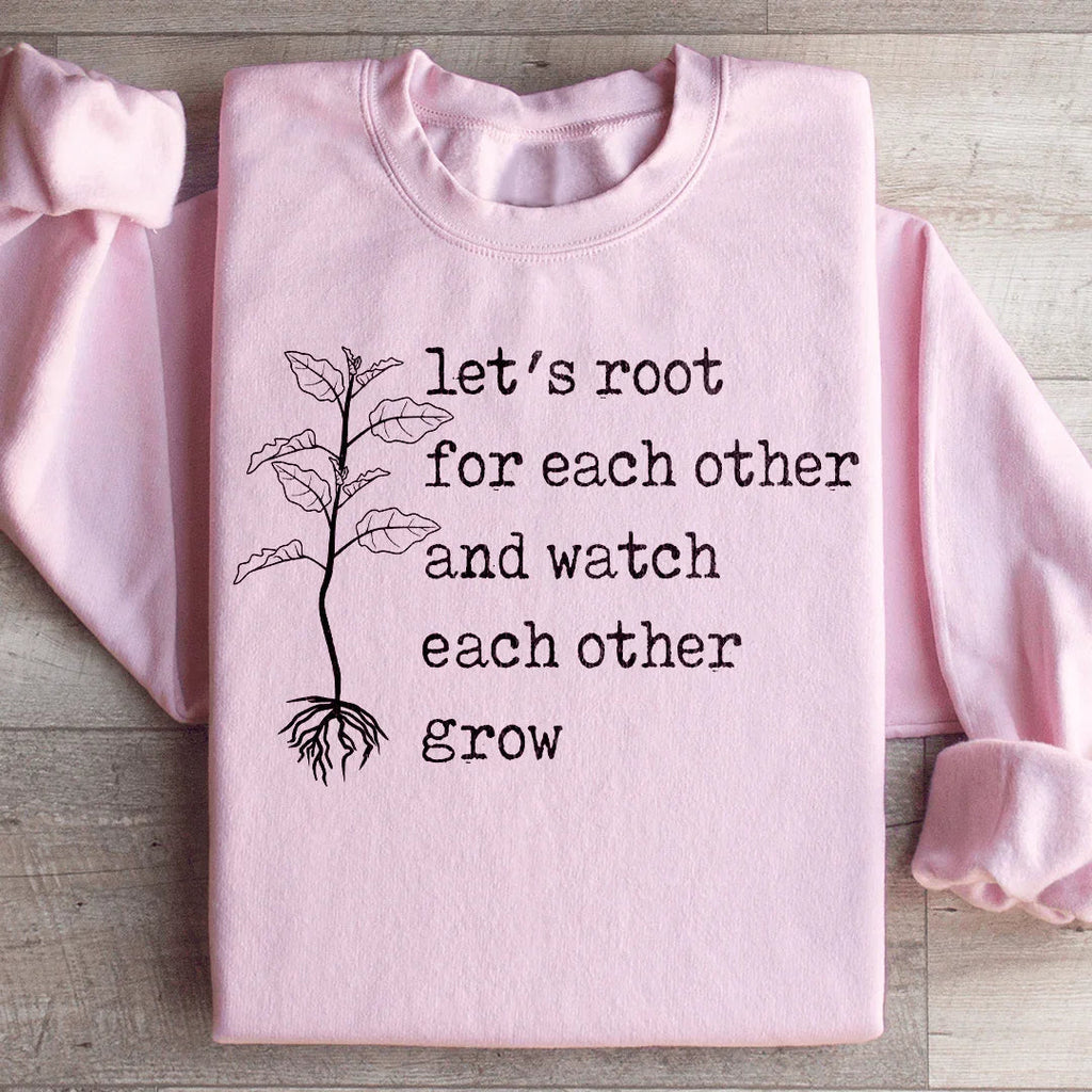 Let's Root For Each Other Sweatshirt