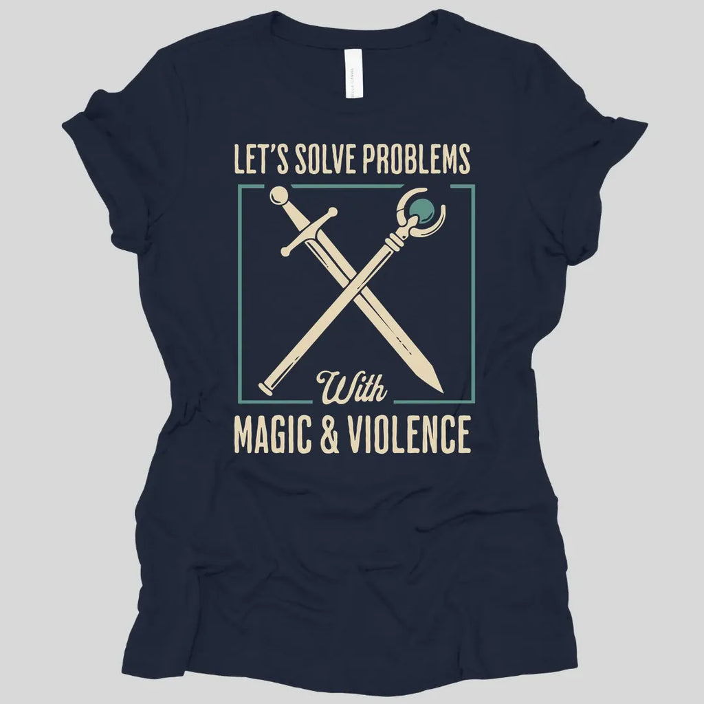 Let's Solve Problems with Magic & Violence Women's T-shirt