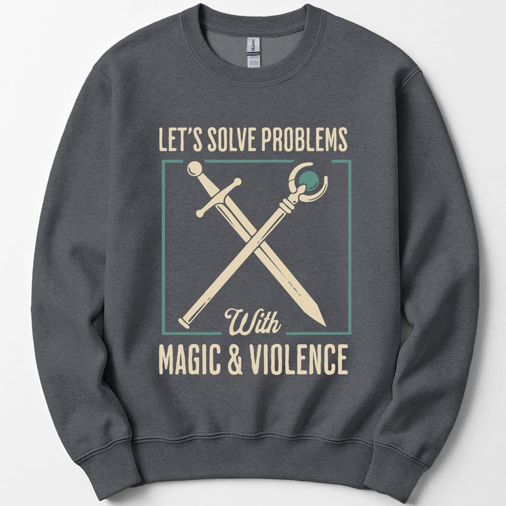 Let's Solve Problems with Magic & Violence Sweatshirt