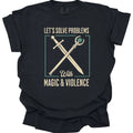 Lets Solve Problems with Magic & Violence T-Shirt - Comfort Colors