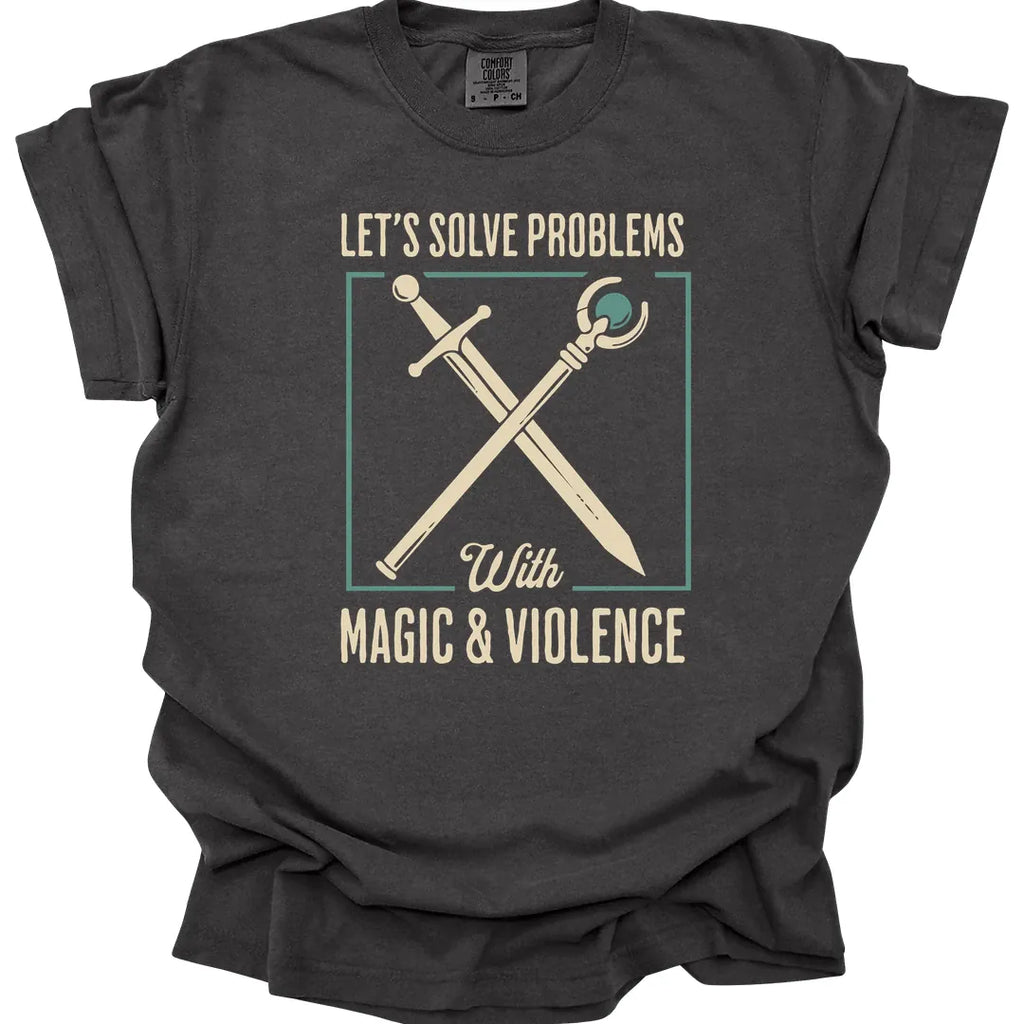 Lets Solve Problems with Magic & Violence T-Shirt - Comfort Colors