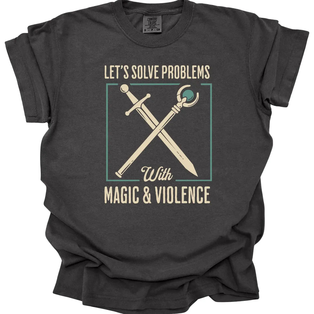 Lets Solve Problems with Magic & Violence T-Shirt - Comfort Colors