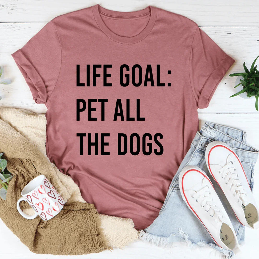 Life Goal Pet All The Dogs Tee