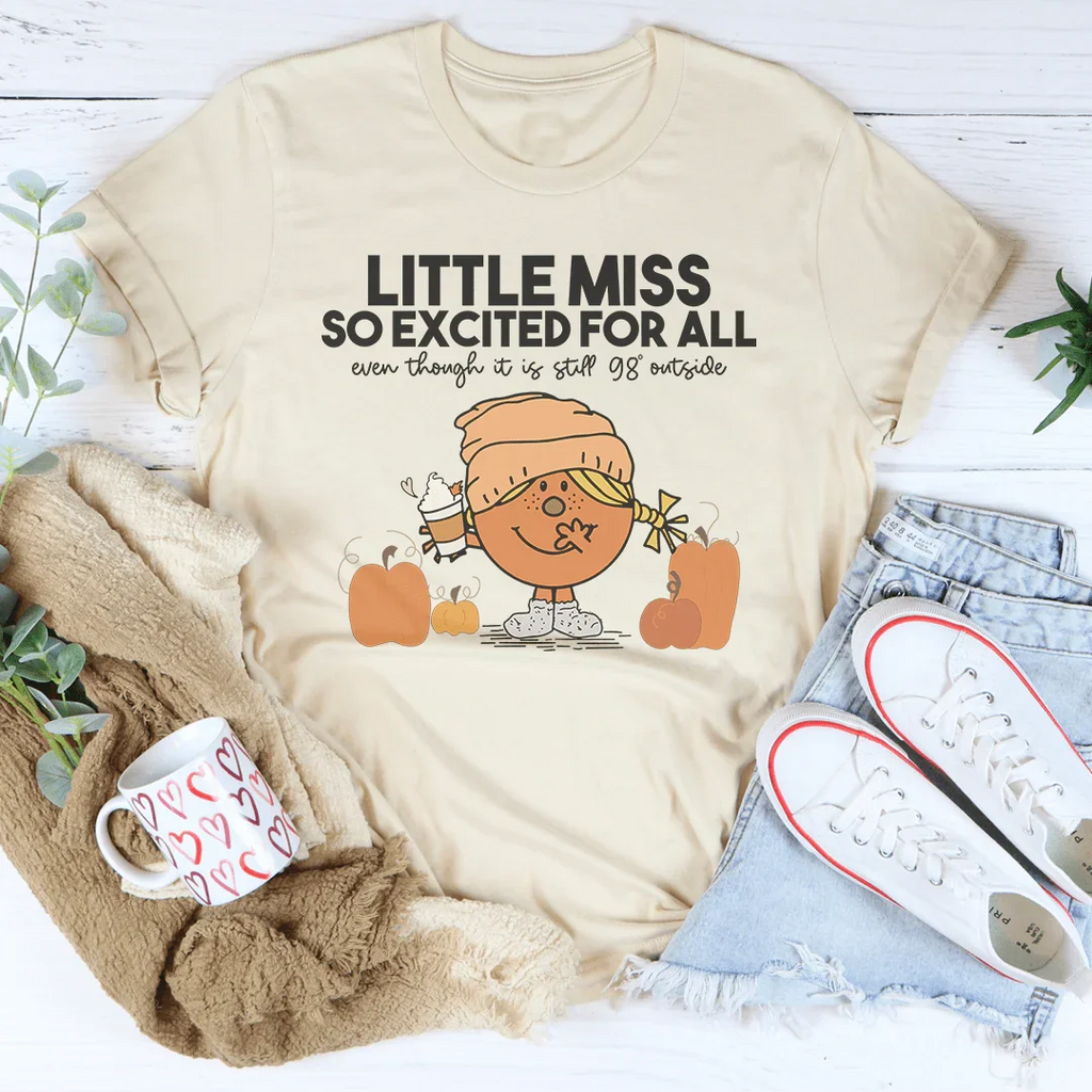 Little Miss So Excited For All Even Though Tee