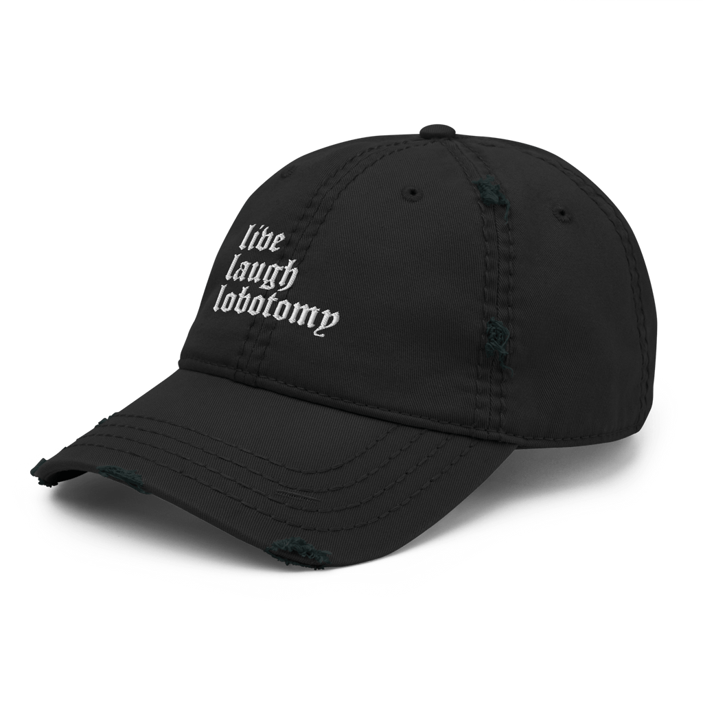 Live Laugh Lobotomy Distressed Dad Hat