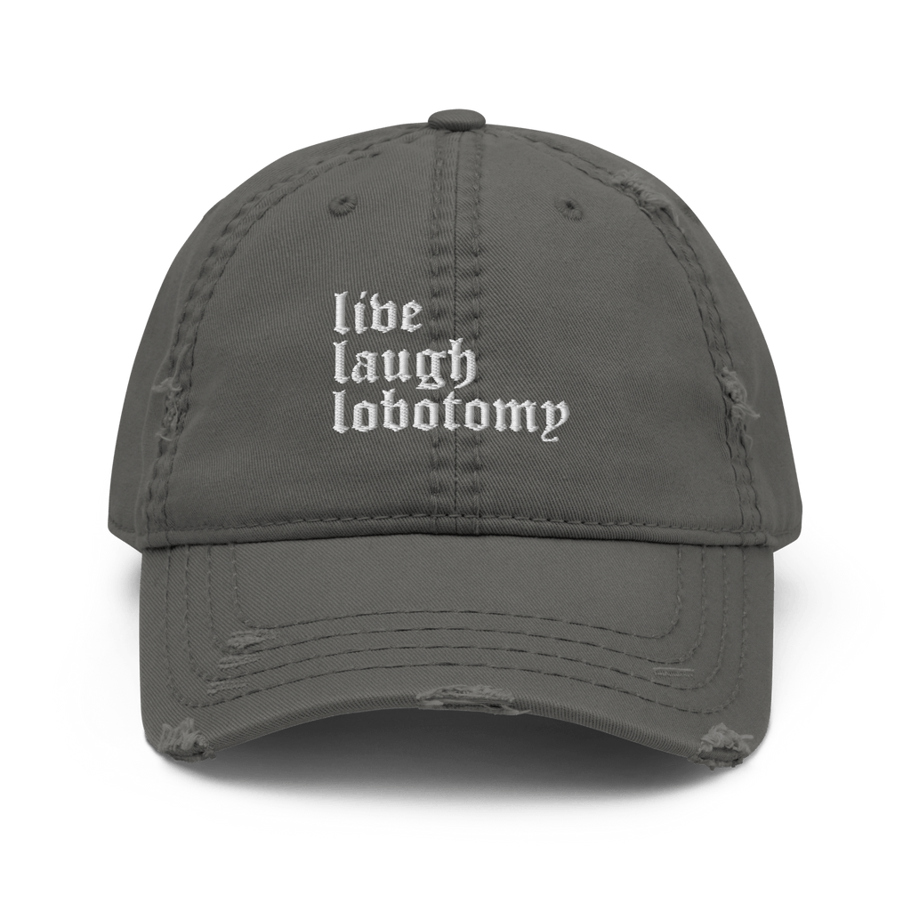 Live Laugh Lobotomy Distressed Dad Hat