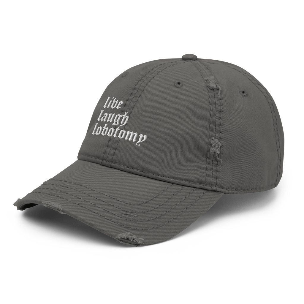 Live Laugh Lobotomy Distressed Dad Hat