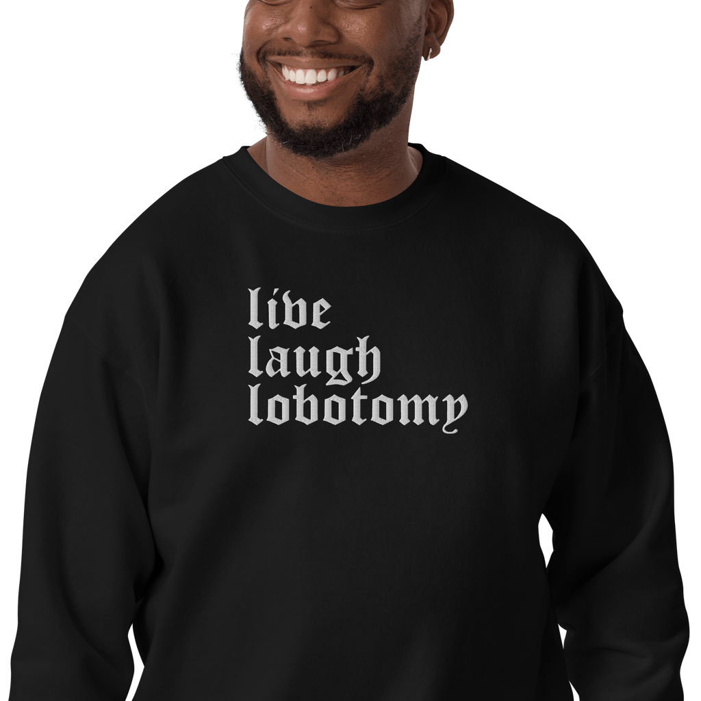 Live Laugh Lobotomy Embroidered Sweatshirt