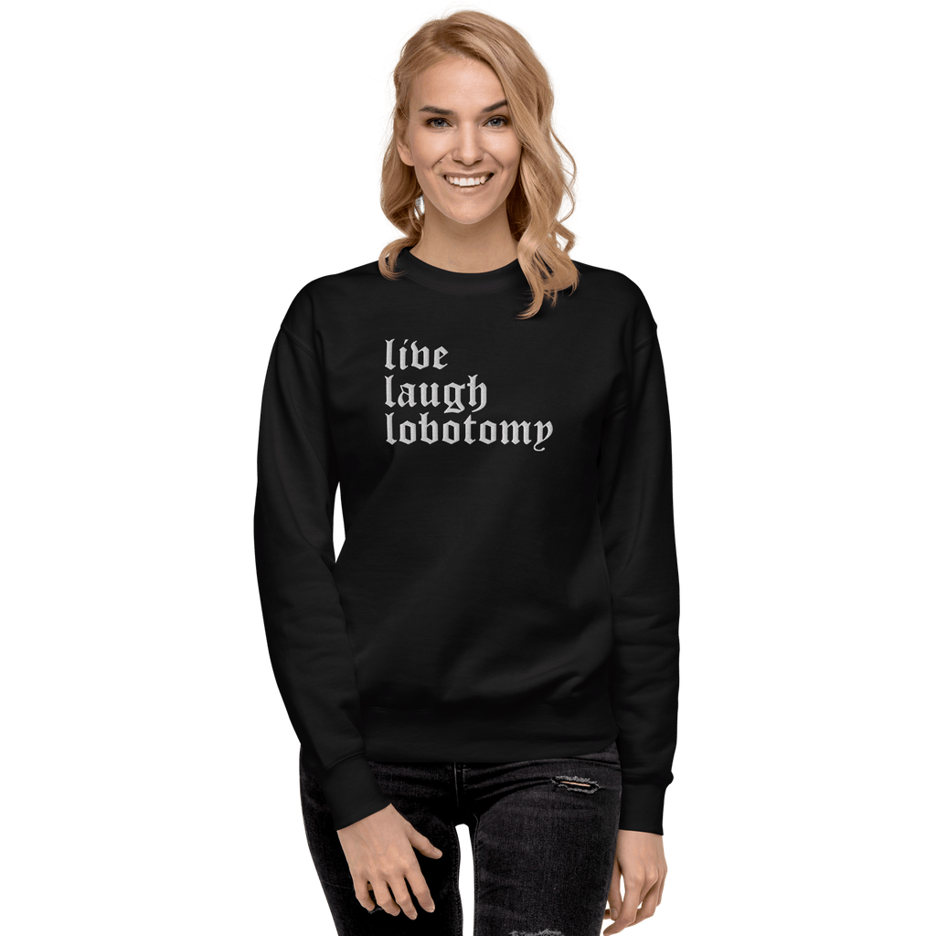 Live Laugh Lobotomy Embroidered Sweatshirt
