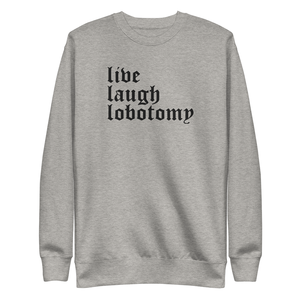 Live Laugh Lobotomy Embroidered Sweatshirt