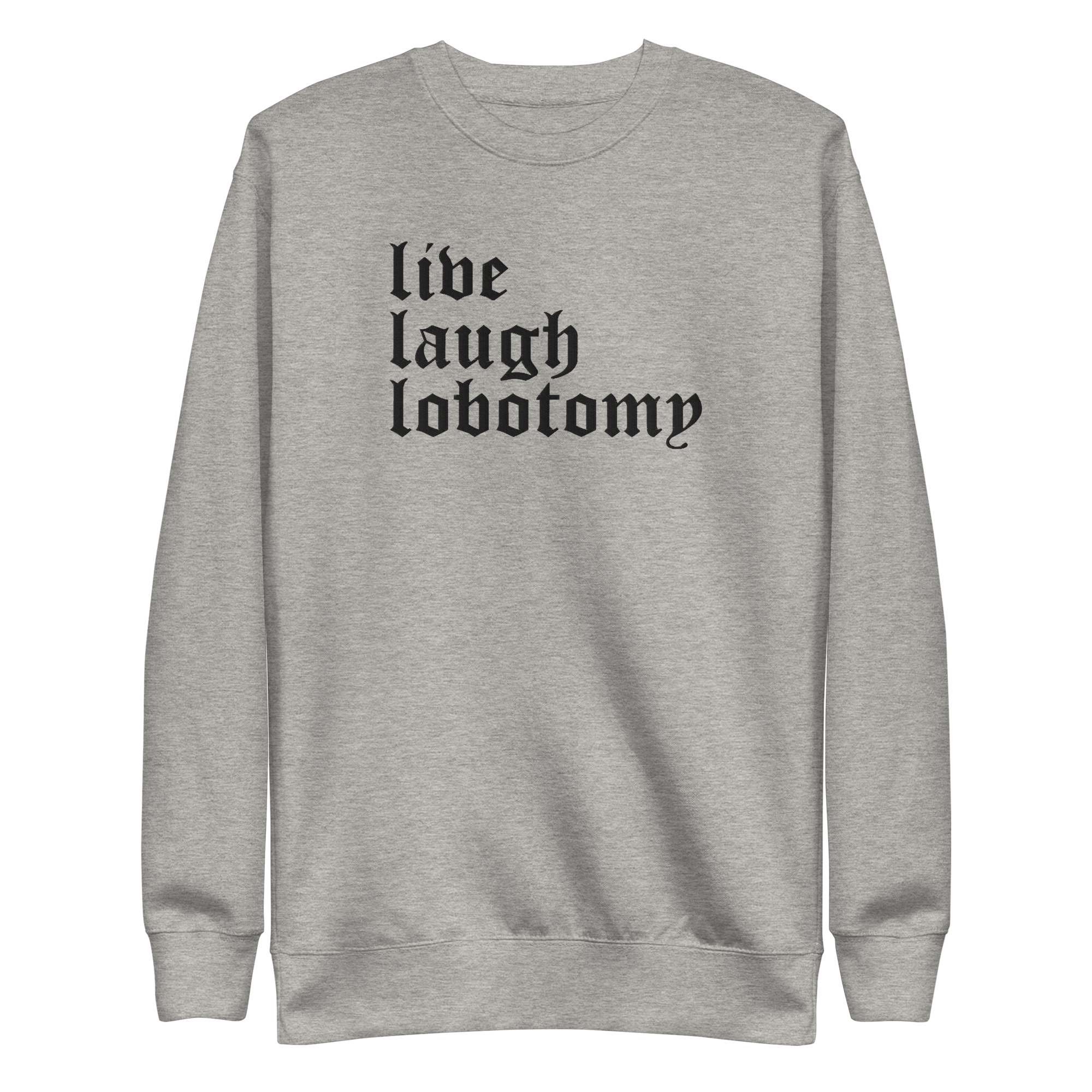 Live Laugh Lobotomy Embroidered Sweatshirt