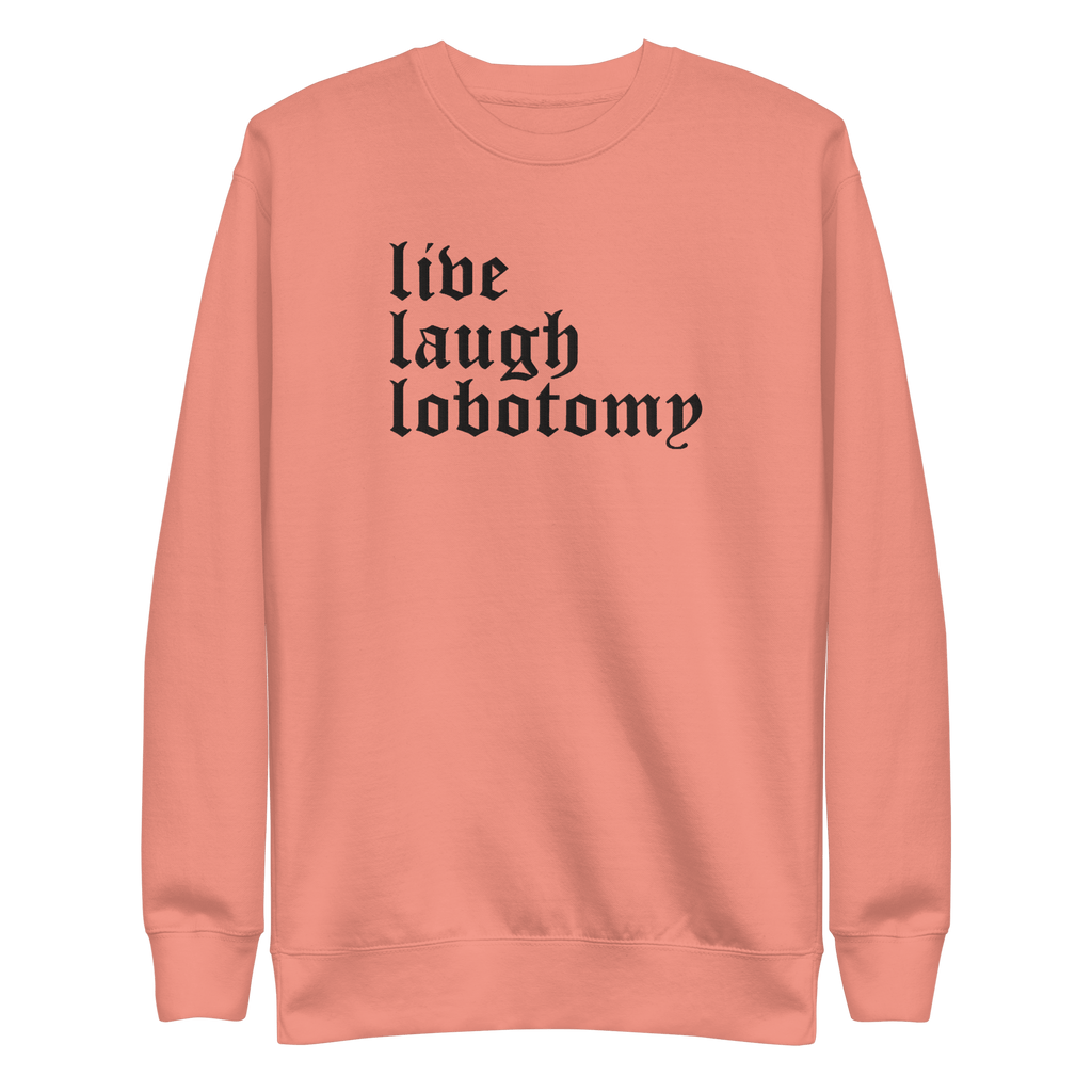 Live Laugh Lobotomy Embroidered Sweatshirt