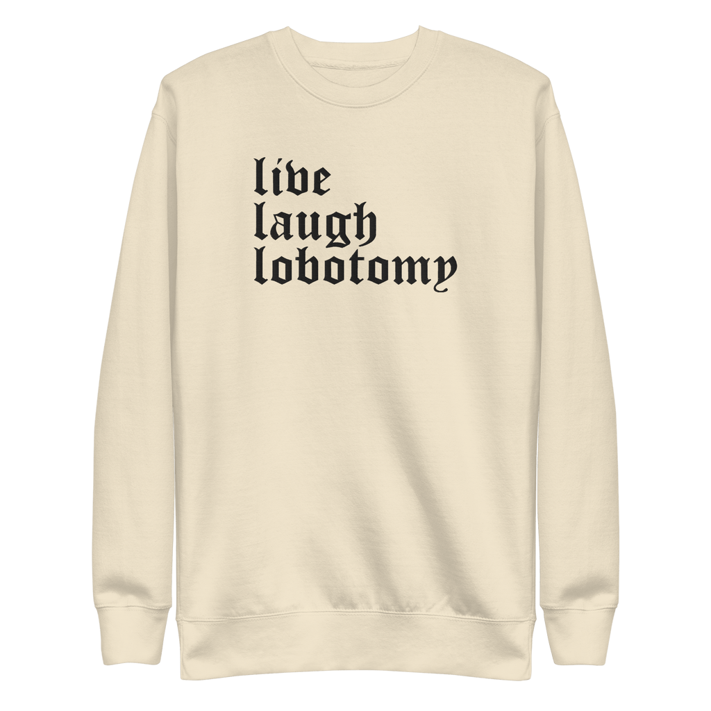 Live Laugh Lobotomy Embroidered Sweatshirt
