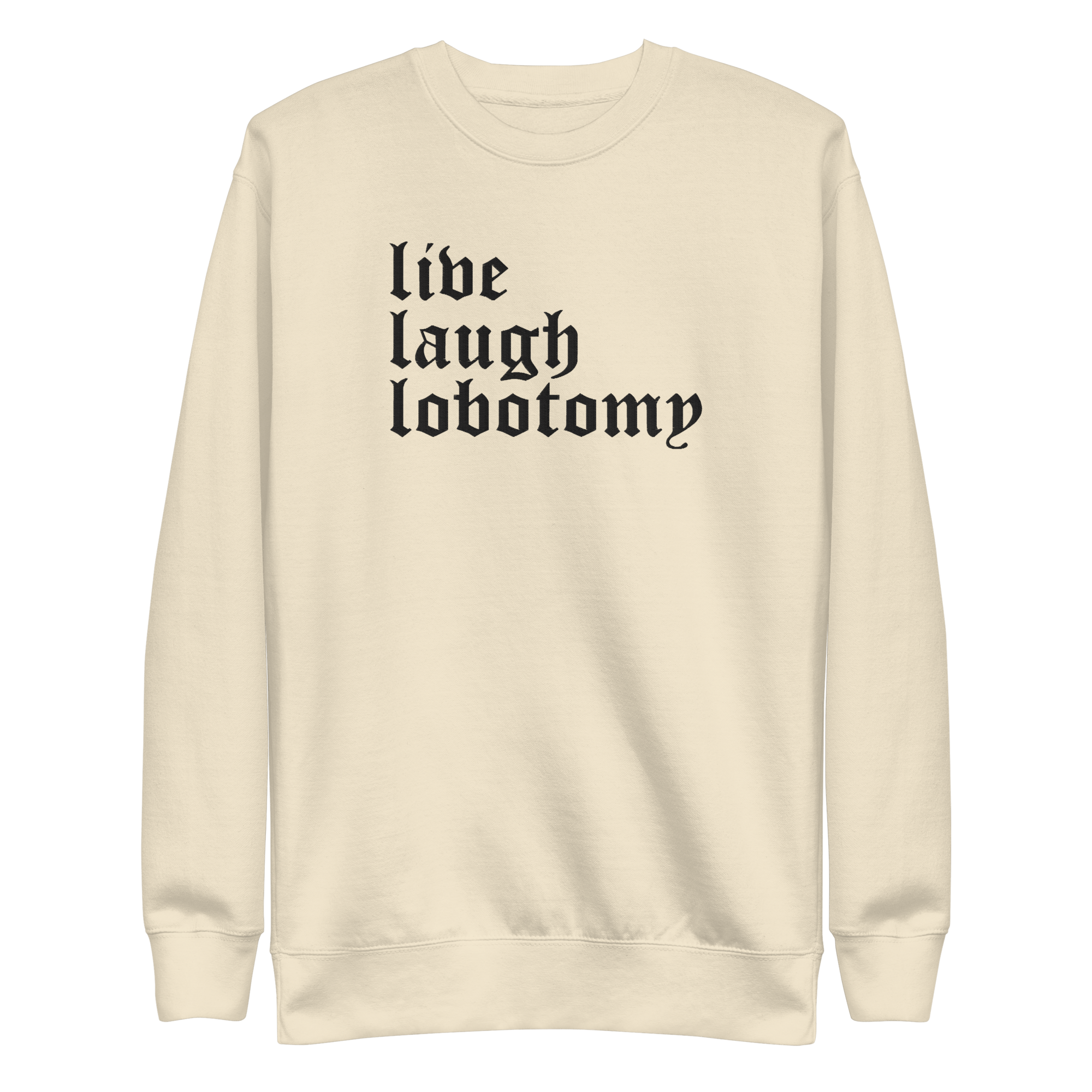 Live Laugh Lobotomy Embroidered Sweatshirt