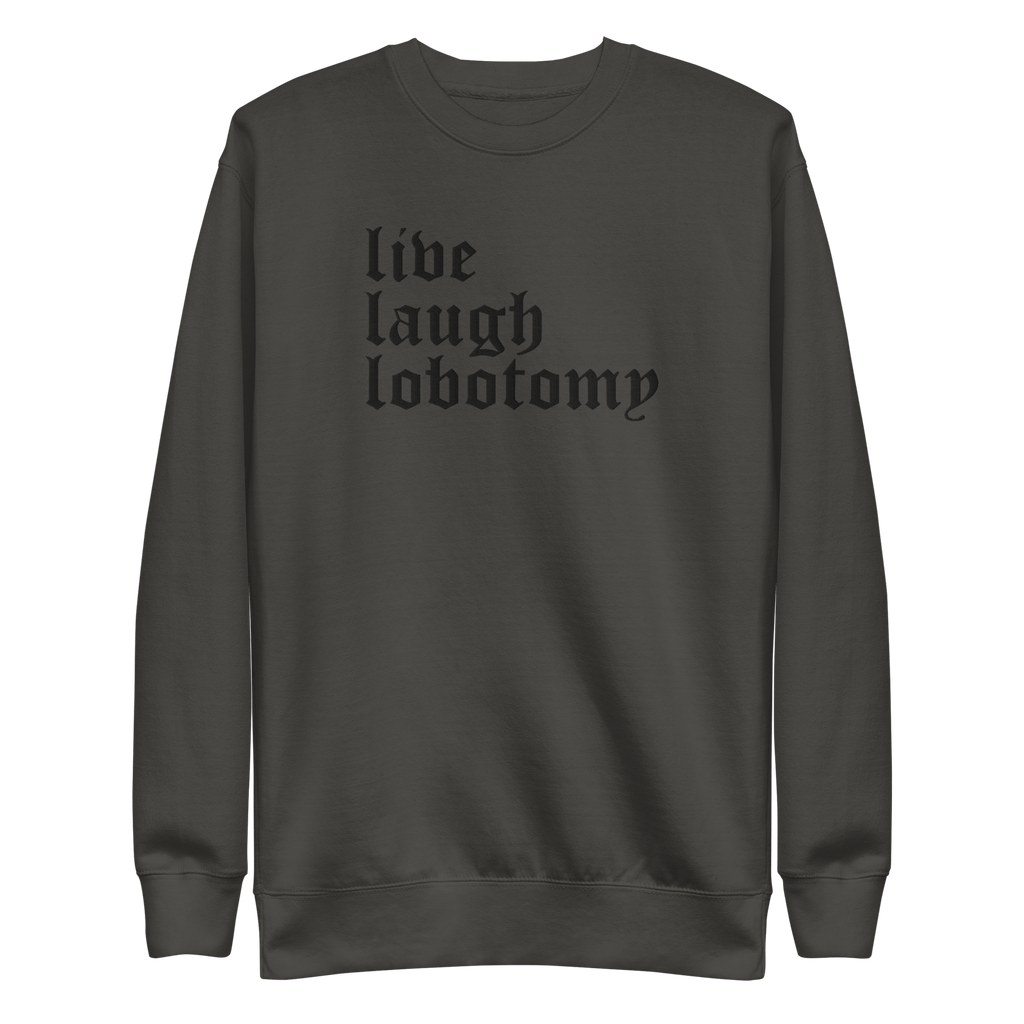 Live Laugh Lobotomy Embroidered Sweatshirt