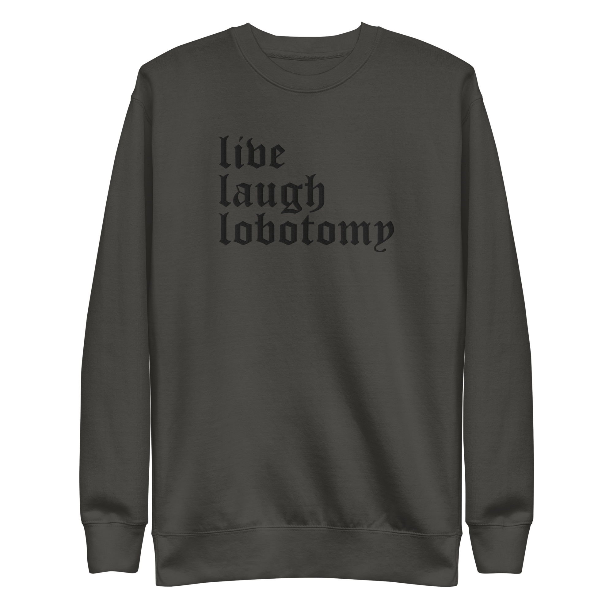Live Laugh Lobotomy Embroidered Sweatshirt