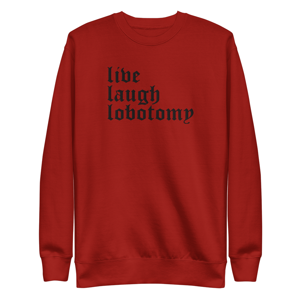 Live Laugh Lobotomy Embroidered Sweatshirt