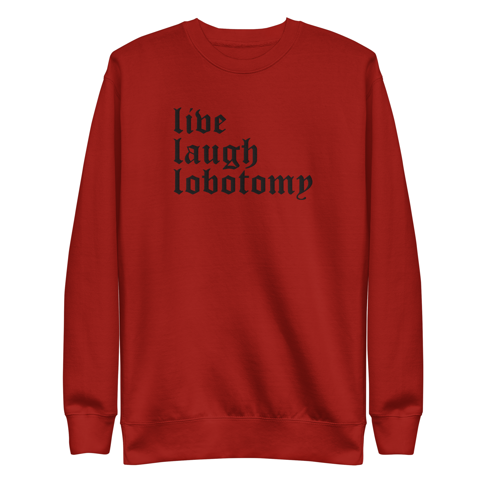 Live Laugh Lobotomy Embroidered Sweatshirt