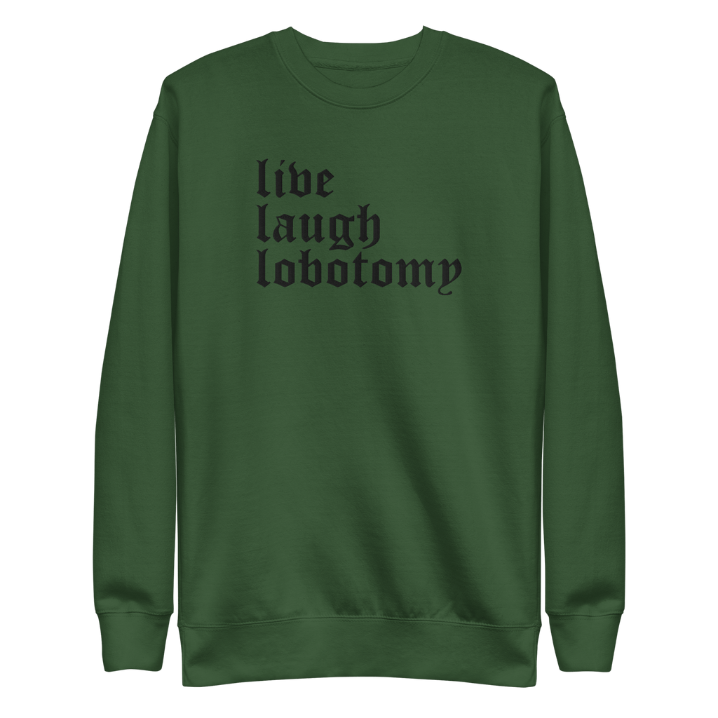 Live Laugh Lobotomy Embroidered Sweatshirt