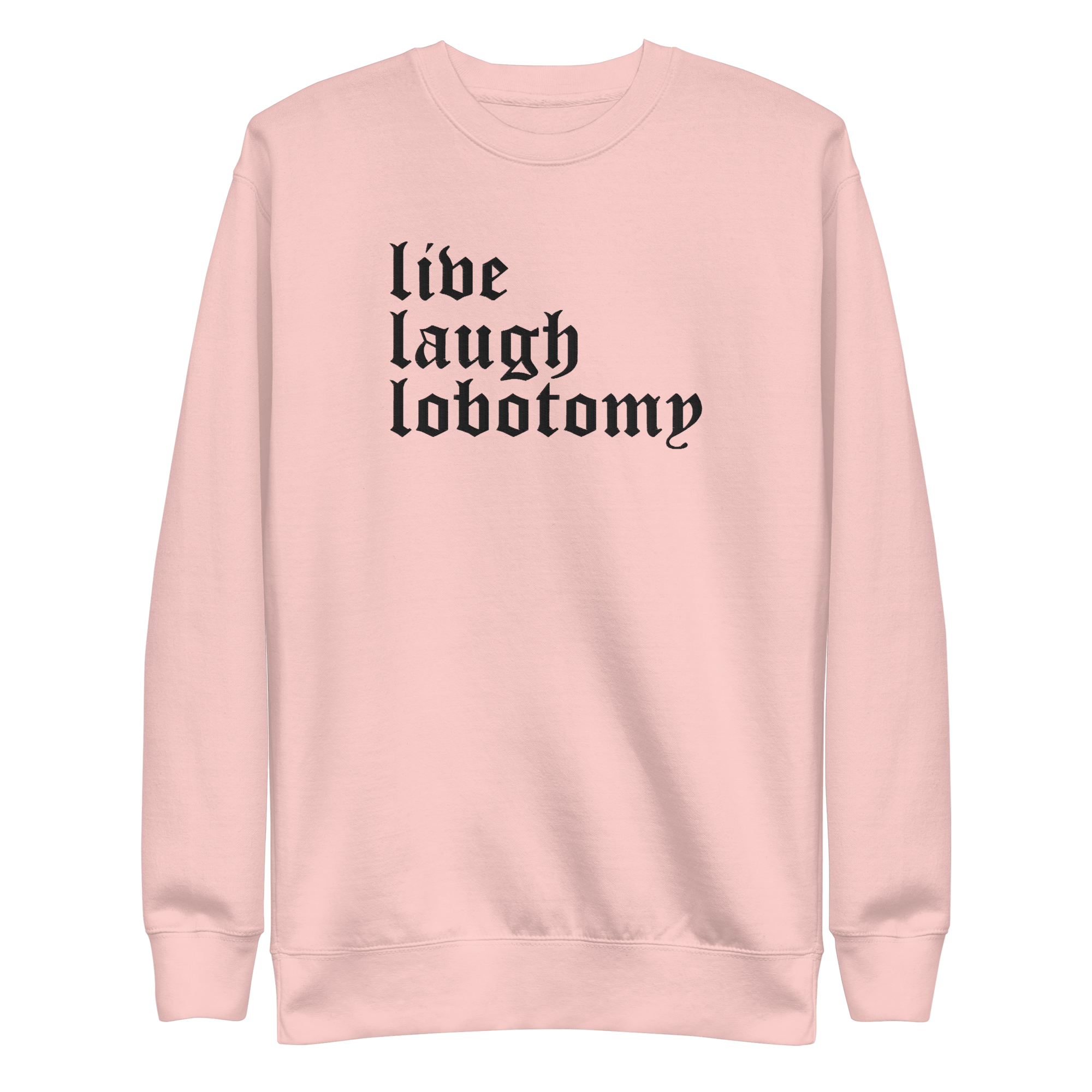 Live Laugh Lobotomy Embroidered Sweatshirt