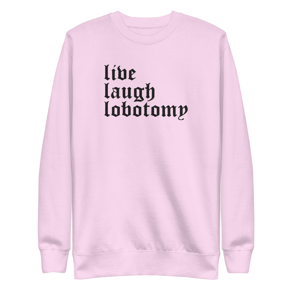 Live Laugh Lobotomy Embroidered Sweatshirt