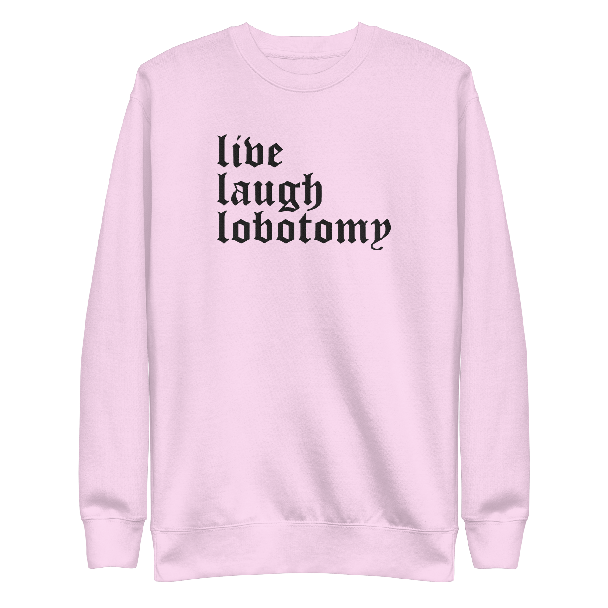 Live Laugh Lobotomy Embroidered Sweatshirt