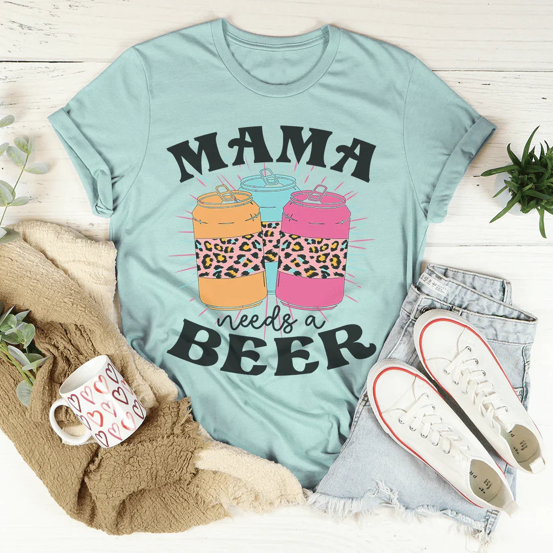 Mama Needs A Beer Tee