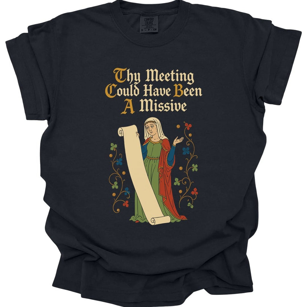 Meeting Could Have Been Missive T-Shirt - Comfort Colors