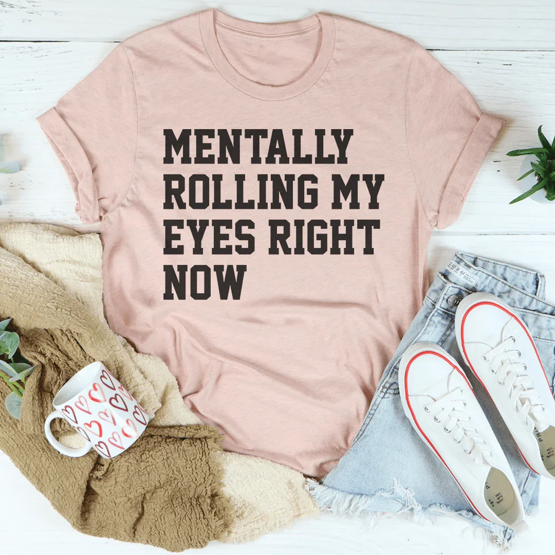 Mentally Rolling My Eyes Right Now Tee
