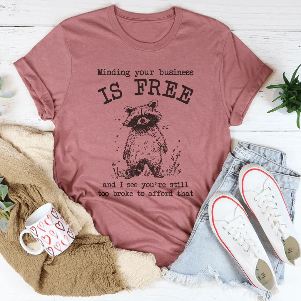 Minding Your Business Is Free Tee