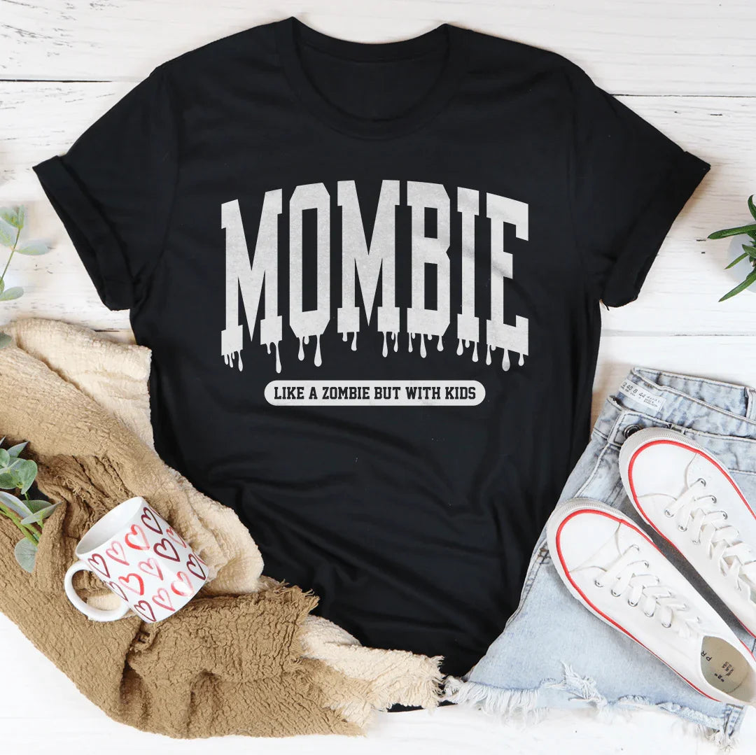 Mombie Like A Zombie But With Kids Tee