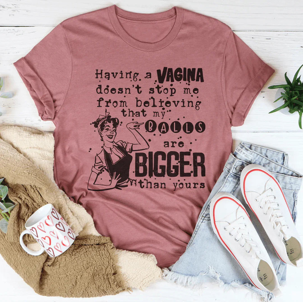 Bold Outspoken Confidence Top – "My Balls Are Bigger Than Yours" Casual Shirt