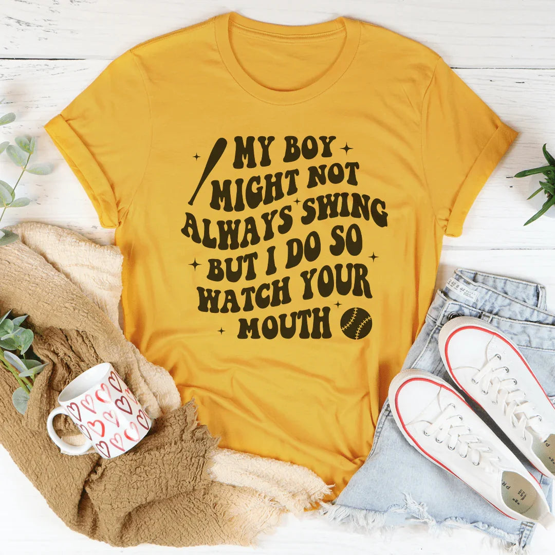 My Boy Might Not Always Swing Tee
