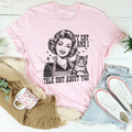 My Cat And I Talk Shit About You Tee